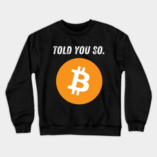 Bitcoin Told You So Crewneck Sweatshirt